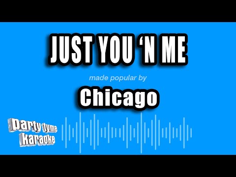 Chicago - Just You 'n Me
