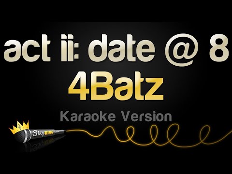 4Batz - act ii: date @ 8