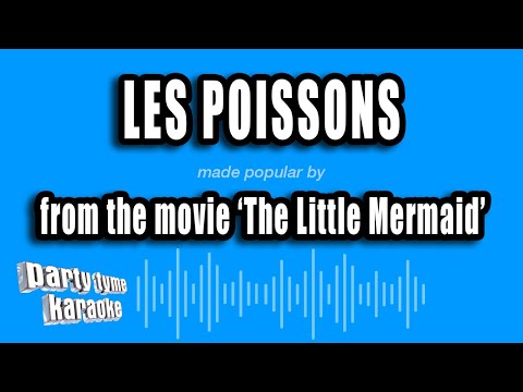 The Little Mermaid - Les Poissons