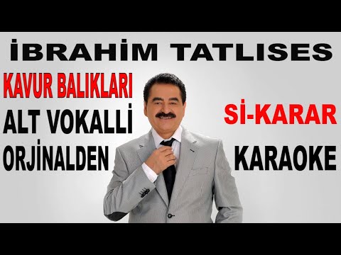 İBRAHİM TATLISES KAVUR BALIKLARI-ALT VOKALLİ-Sİ KARAR