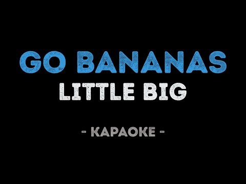 LITTLE BIG - GO BANANAS