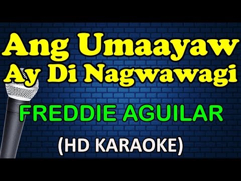 Freddie Aguilar - ANG UMAAYAW AY DI NAGWAWAGI