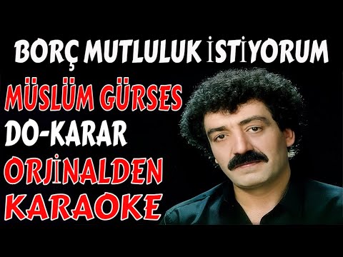 Müslüm Gürses BORÇ MUTLULUK İSTİYORUM DO KARAR