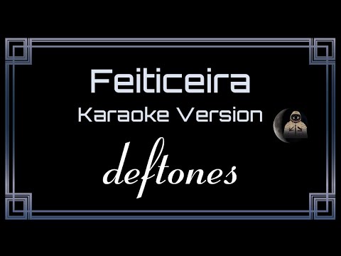 Deftones - Feiticeira