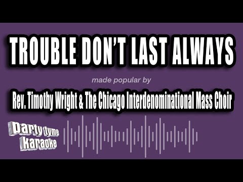 Rev. Timothy Wright & The Chicago Inter-d Mass Choir - Trouble Don't Last Always