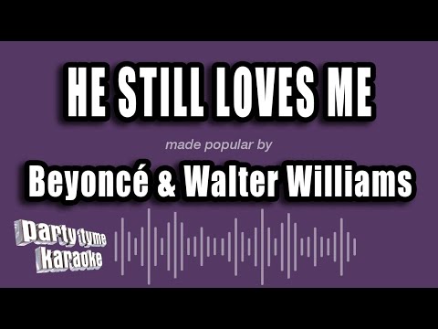 Beyoncé & Walter Williams - He Still Loves Me