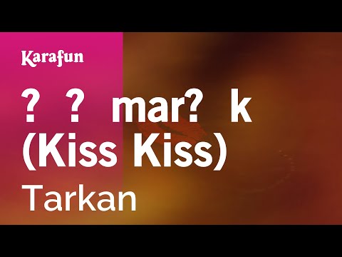 Tarkan - Şımarık (Kiss Kiss)
