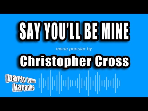 Christopher Cross - Say You'll Be Mine