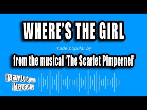 The Scarlet Pimpernel - Where's The Girl