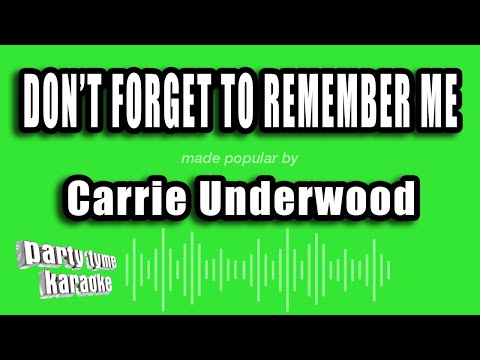 Carrie Underwood - Don't Forget To Remember Me