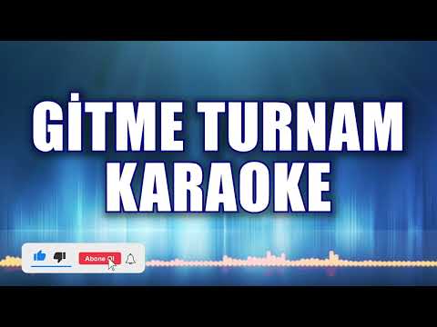 GİTME TURNAM KARAOKE ton: Mİ