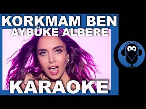 AYBÜKE ALBERE - KORKMAM BEN