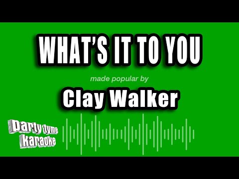 Clay Walker - What's It To You