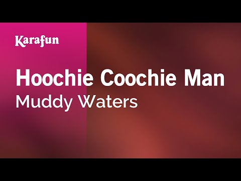 Muddy Waters - Hoochie Coochie Man