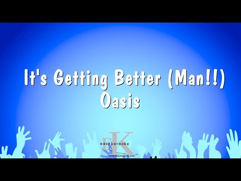 Oasis - It's Getting Better ( Man!! )