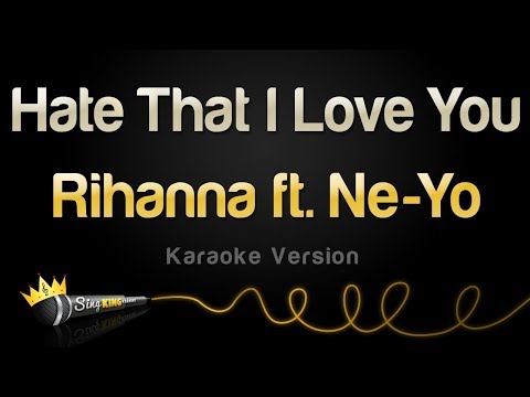 Rihanna - Hate That I Love You feat. Ne-Yo