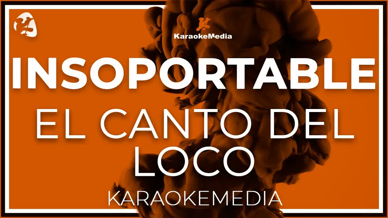 Insoportable - Canto Del Loco
