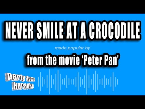 Peter Pan - Never Smile At A Crocodile