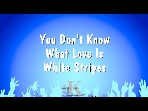 White Stripes - You Don't Know What Love Is