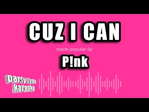 Pink - Cuz I Can