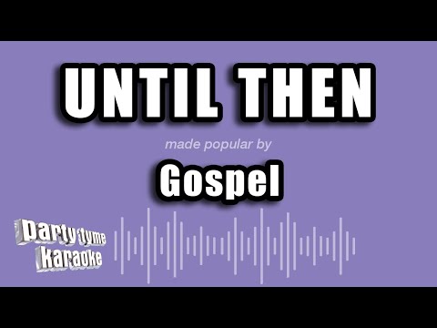 Gospel - Until Then