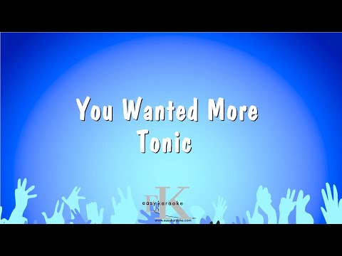 Tonic - You Wanted More