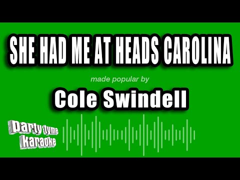 Cole Swindell - She Had Me at Heads Carolina