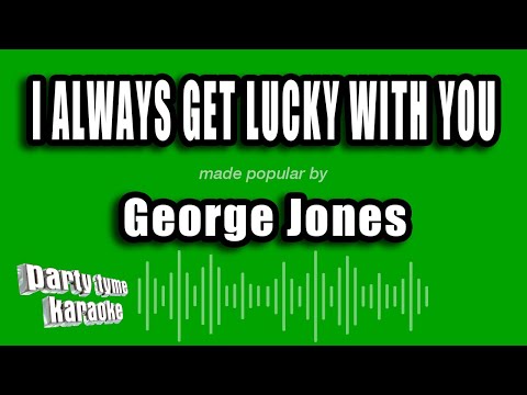 George Jones - I Always Get Lucky With You