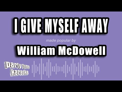 William McDowell - I Give Myself Away