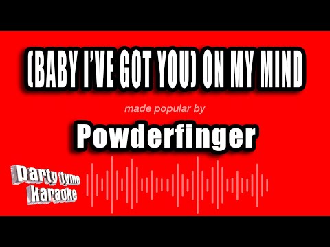 Powderfinger - (Baby I've Got You) On My Mind