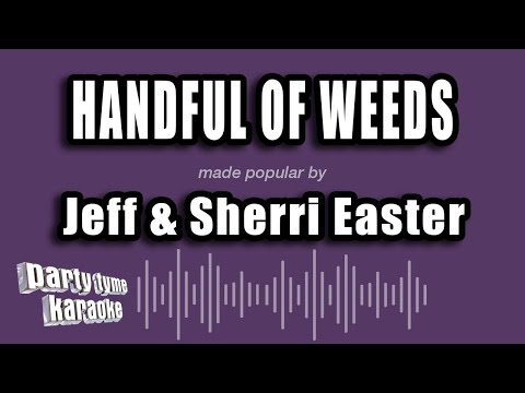 Jeff & Sherri Easter - Handful of Weeds