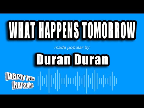 Duran Duran - What Happens Tomorrow
