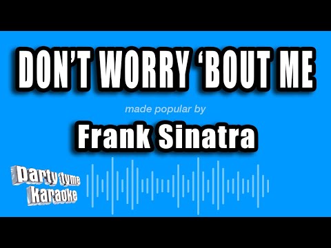 Frank Sinatra - Don't Worry 'Bout Me