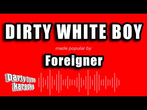 Foreigner - Dirty White Boy