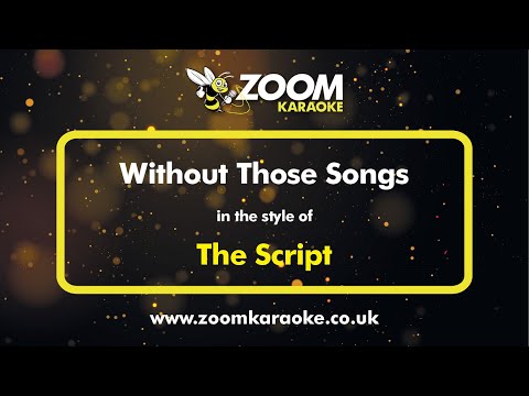 The Script - Without Those Songs