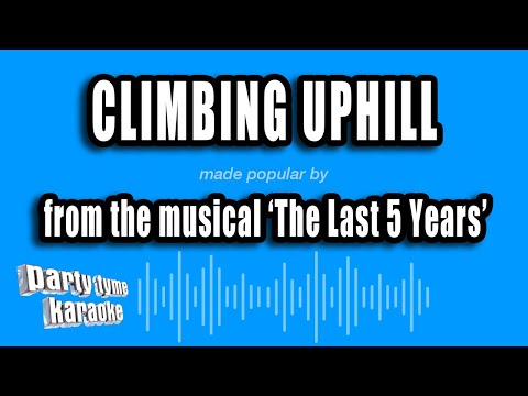 The Last 5 Years - Climbing Uphill