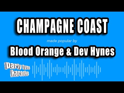 Blood Orange & Dev Hynes - Champagne Coast