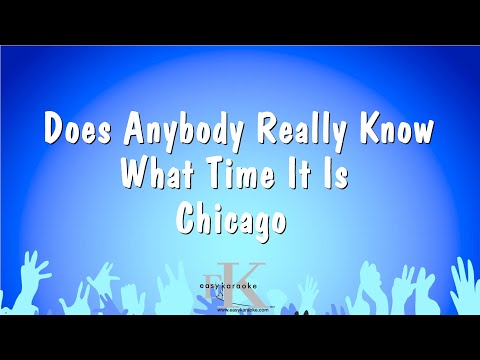 Chicago - Does Anybody Really Know What Time It Is