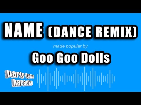 Goo Goo Dolls - Name (Dance Remix)