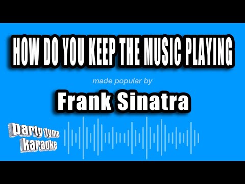 Frank Sinatra - How Do You Keep The Music Playing