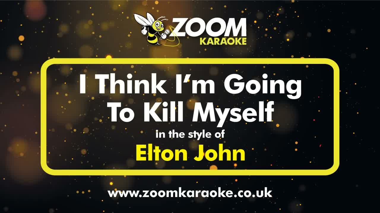 Elton John - I Think I'm Going To Kill Myself