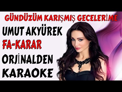 UMUT AKYÜREK GÜNDÜZÜM KARIŞMIŞ GECELERİME FA-KARAR