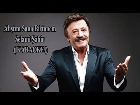 Alıştım Sana Birtanem Selami Şahin