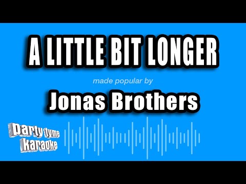 Jonas Brothers - A Little Bit Longer