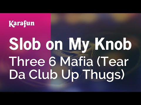 Three 6 Mafia (Tear Da Club Up Thugs) - Slob on My Knob