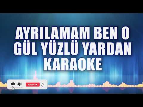 AYRILAMAM BEN O GÜL YÜZLÜ YARDAN KARAOKE ton: DO