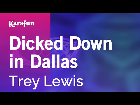 Trey Lewis - Dicked Down in Dallas