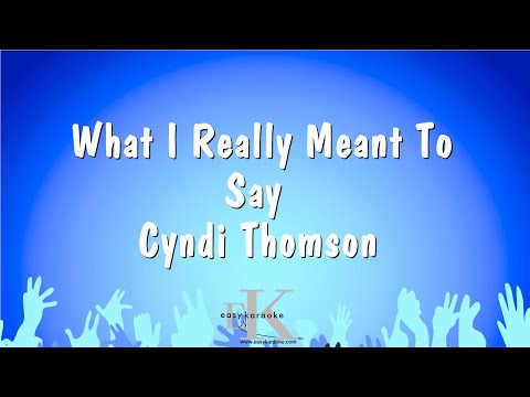 Cyndi Thomson - What I Really Meant To Say