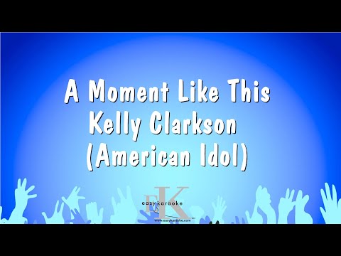 Kelly Clarkson (American Idol) - A Moment Like This
