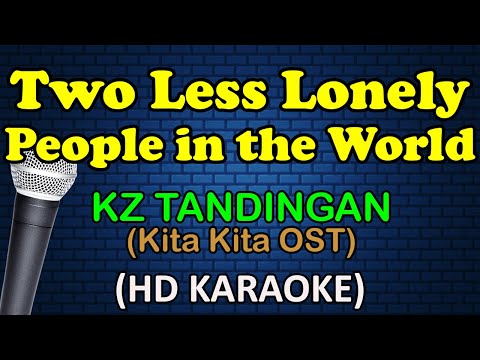 KZ Tandingan - TWO LESS LONELY PEOPLE IN THE WORLD (Kita Kita OST)